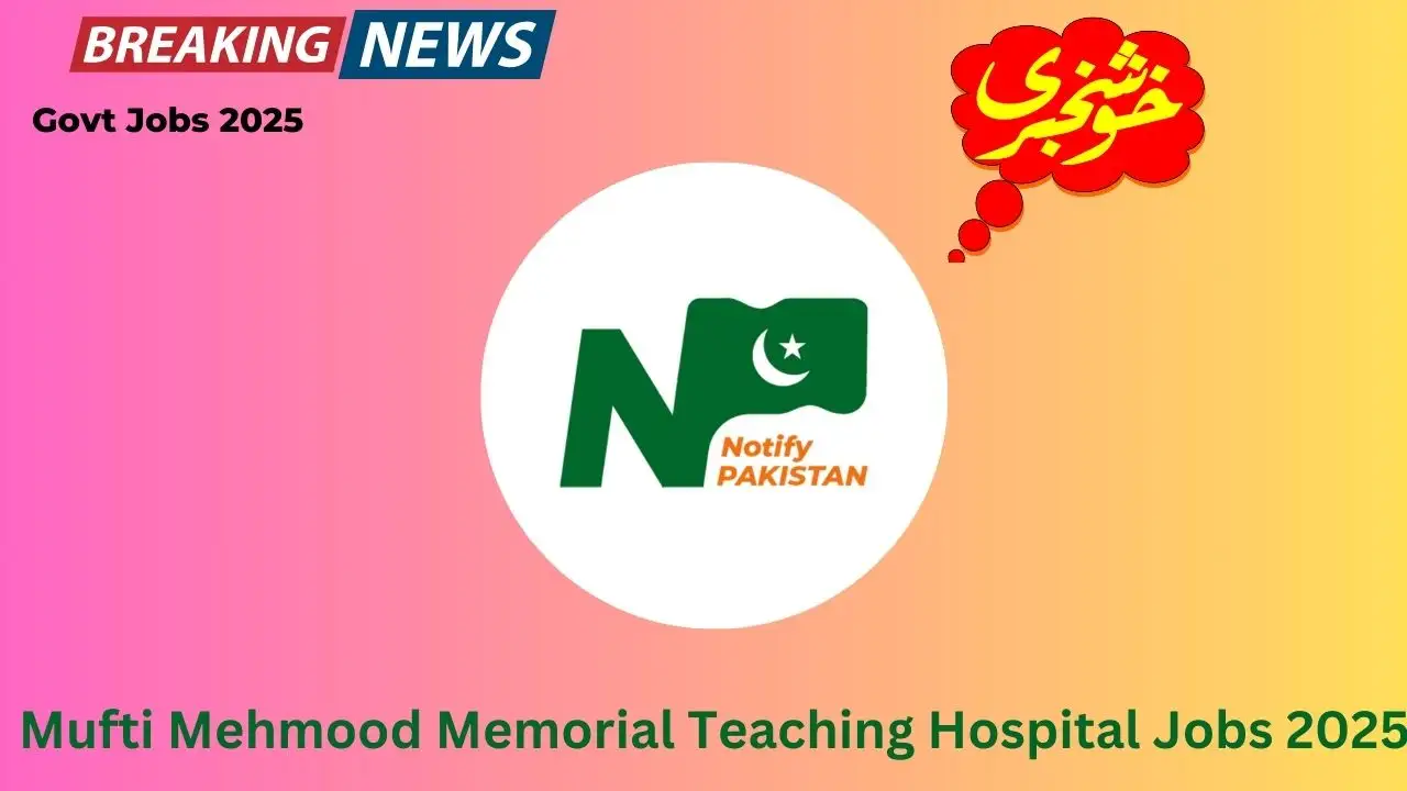 Mufti Mehmood Memorial Teaching Hospital Jobs 2025