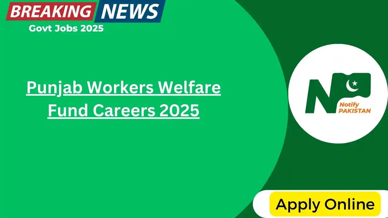 Punjab Workers Welfare Fund Careers 2025