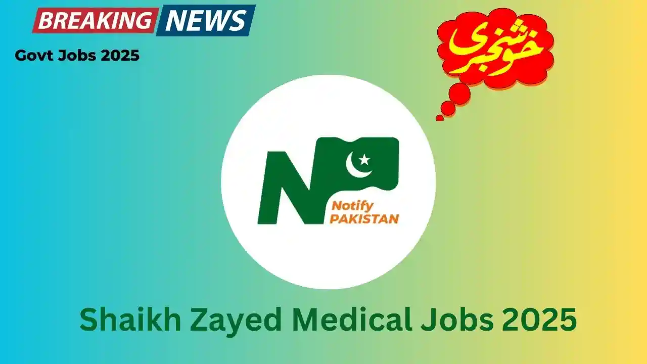 Shaikh Zayed Medical Jobs 2025