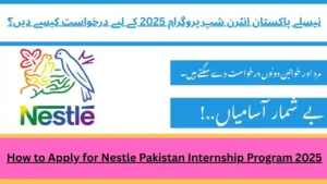 How to Apply for Nestle Pakistan Internship Program 2025