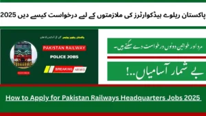 How to Apply for Pakistan Railways Headquarters Jobs 2025