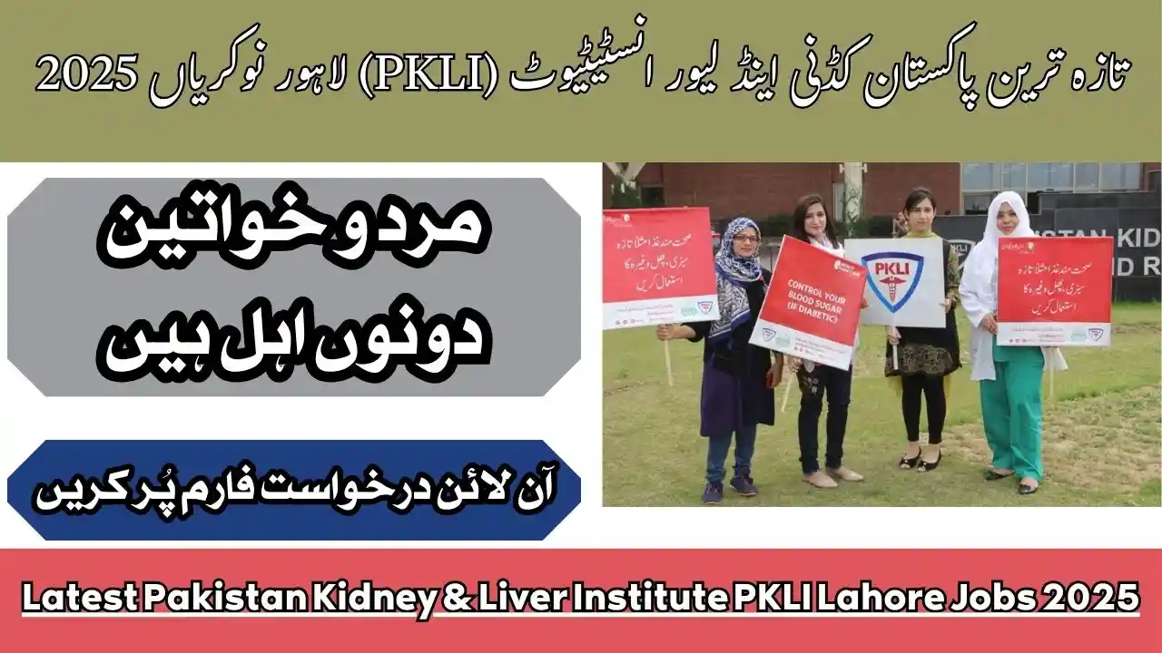 Latest Pakistan Kidney & Liver Institute PKLI Lahore Jobs 2025