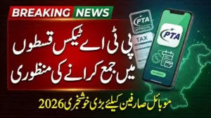 Govt Officially Confirms PTA Tax Installment Plan for Mobile Users in Pakistan 2026
